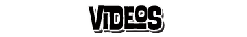 VIDEOS